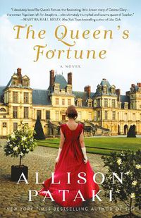 Cover image for The Queen's Fortune: A Novel of Desiree, Napoleon, and the Dynasty That Outlasted the Empire