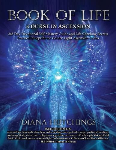 Cover image for Book of Life 365 Day Devotional Self-Mastery Guide and Life Coaching Secrets to Ascension Practical Blueprint to Unlocking the Golden Light Ascension Codes