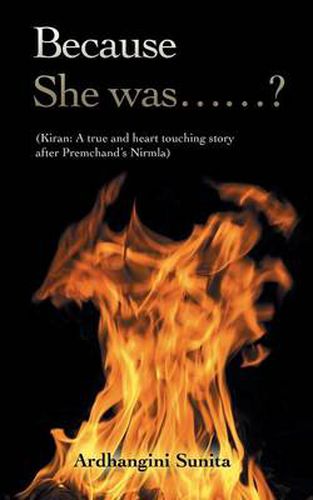 Cover image for Because She was......?: (Kiran: A true and heart touching story after Premchand's Nirmla)