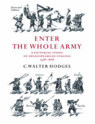 Cover image for Enter the Whole Army: A Pictorial Study of Shakespearean Staging, 1576-1616