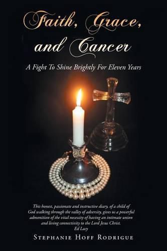 Cover image for Faith, Grace, and Cancer: A Fight To Shine Brightly For Eleven Years