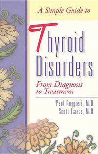 Cover image for A Simple Guide to Thyroid Disorders: From Diagnosis to Treatment