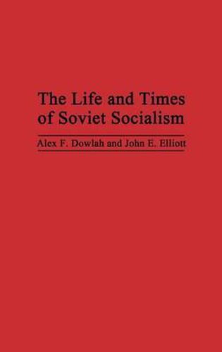 Cover image for The Life and Times of Soviet Socialism