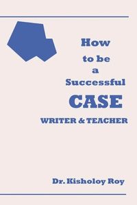 Cover image for How to Be a Successful Case Writer & Teacher