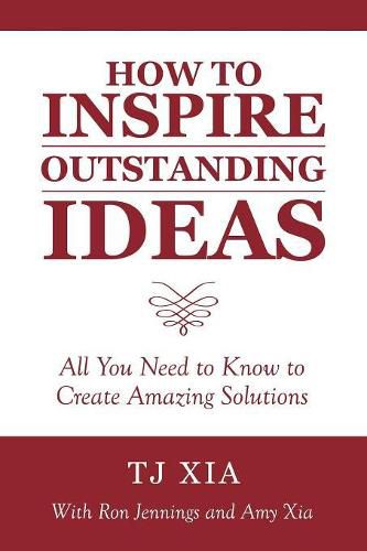 Cover image for How to Inspire Outstanding Ideas: All You Need to Know to Create Amazing Solutions