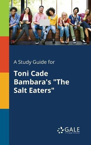 A Study Guide for Toni Cade Bambara's The Salt Eaters