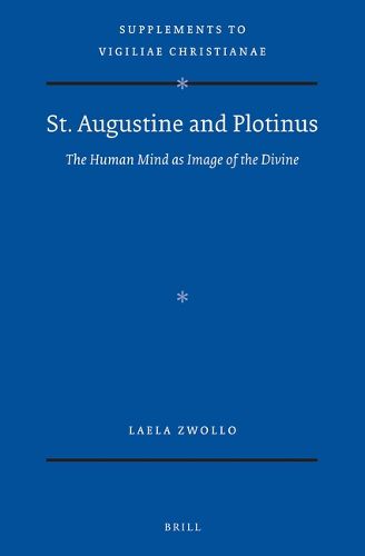Cover image for St. Augustine and Plotinus: the Human Mind as Image of the Divine