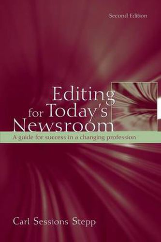 Cover image for Editing for Today's Newsroom: A Guide for Success in a Changing Profession