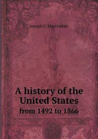 Cover image for A history of the United States from 1492 to 1866