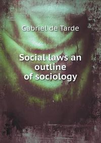 Cover image for Social Laws an Outline of Sociology