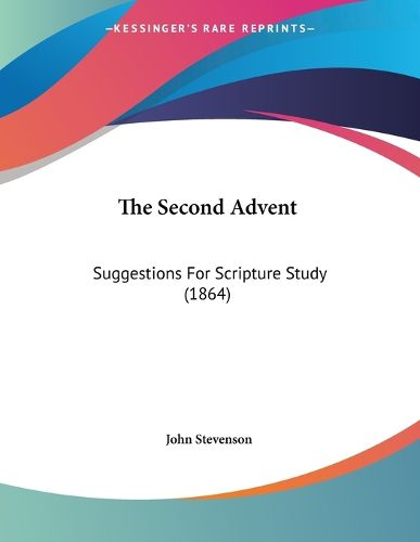 Cover image for The Second Advent: Suggestions for Scripture Study (1864)