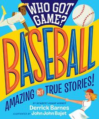 Cover image for Who Got Game?: Baseball: Amazing But True Stories!