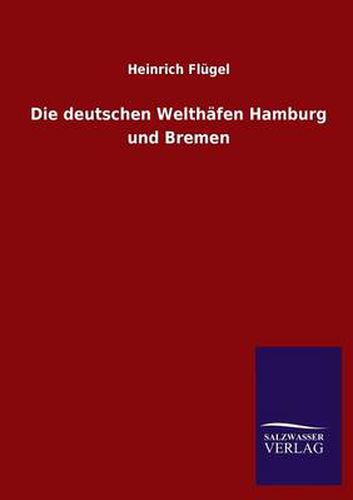 Cover image for Die deutschen Welthafen Hamburg und Bremen