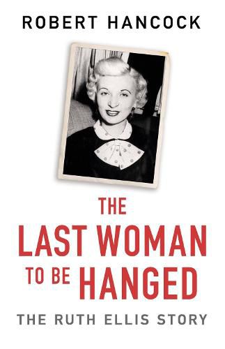 The Last Woman to be Hanged: The Ruth Ellis Story