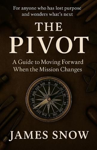 Cover image for The Pivot - A Guide to Moving Forward When the Mission Changes