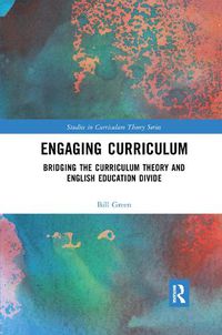Cover image for Engaging Curriculum: Bridging the Curriculum Theory and English Education Divide