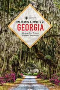 Cover image for Backroads & Byways of Georgia: Drives, Day Trips & Weekend Excursions
