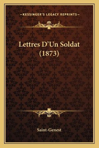 Cover image for Lettres D'Un Soldat (1873)