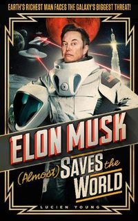 Cover image for Elon Musk (Almost) Saves The World
