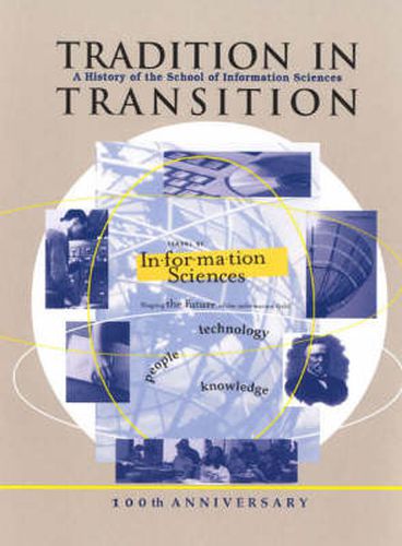 Cover image for Tradition in Transition: A History of the School of Information Sciences, University of Pittsburgh, 100th Anniversary, 1901-2001