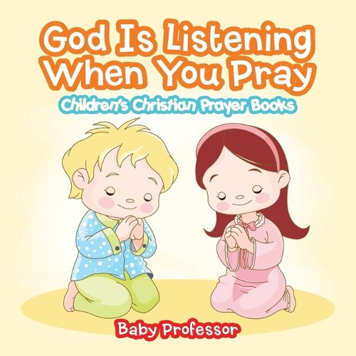 Cover image for God Is Listening When You Pray - Children's Christian Prayer Books
