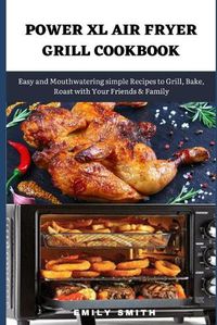 Cover image for Power XL Air Fryer Grill Cookbook