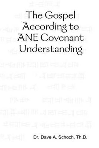 Cover image for The Gospel According to ANE Covenant Understanding