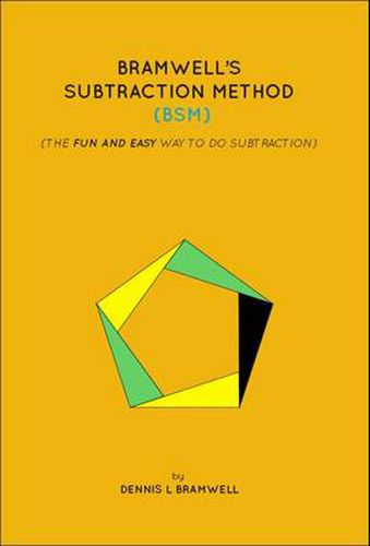 Cover image for Bramwell's Subtraction Method (BSM): The Fun and Easy Way to Do Subtraction