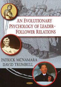 Cover image for Evolutionary Psychology of Leader-Follower Relations