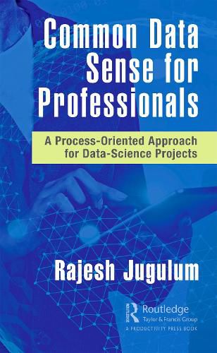 Cover image for Common Data Sense for Professionals: A Process-Oriented Approach for Data-Science Projects