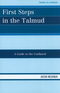 Cover image for First Steps in the Talmud: A Guide to the Confused