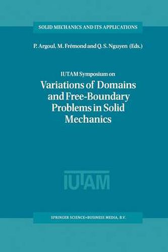 Cover image for IUTAM Symposium on Variations of Domain and Free-Boundary Problems in Solid Mechanics: Proceedings of the IUTAM Symposium held in Paris, France, 22-25 April 1997