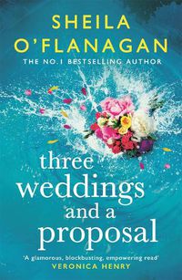 Cover image for Three Weddings and a Proposal: One summer, three weddings, and the shocking phone call that changes everything . . .