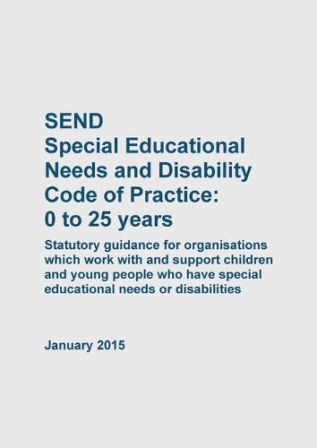 Cover image for SEND Special Educational Needs and Disability Code of Practice 0 to 25 years