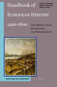 Cover image for Handbook of European History 1400-1600: Late Middle Ages, Renaissance and Reformation (2 vols)