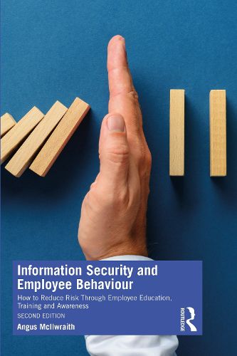 Cover image for Information Security and Employee Behaviour: How to Reduce Risk Through Employee Education, Training and Awareness