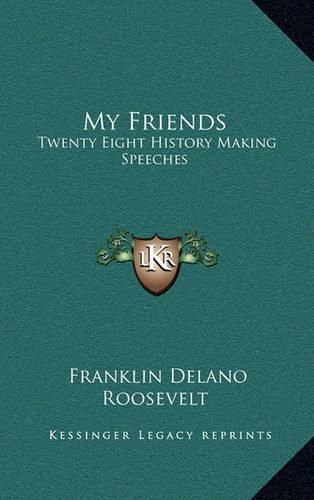 My Friends: Twenty Eight History Making Speeches