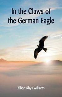 Cover image for In the Claws of the German Eagle