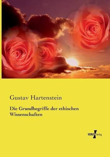 Cover image for Die Grundbegriffe der ethischen Wissenschaften