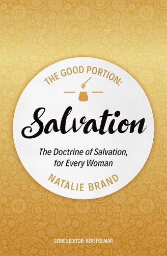 Cover image for The Good Portion - Salvation: The Doctrine of Salvation, for Every Woman