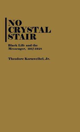 Cover image for No Crystal Stair: Black Life and the Messenger, 1917-1928