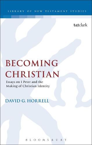 Becoming Christian: Essays on 1 Peter and the Making of Christian Identity