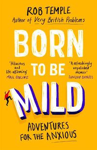 Cover image for Born to be Mild: Adventures for the Anxious