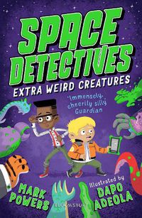 Cover image for Space Detectives: Extra Weird Creatures