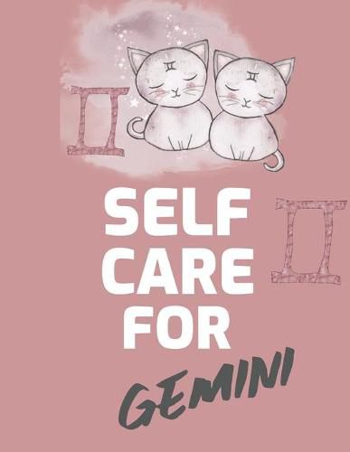 Cover image for Self Care For Gemini: For Adults - For Autism Moms - For Nurses - Moms - Teachers - Teens - Women - With Prompts - Day and Night - Self Love Gift