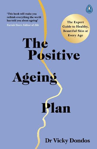 The Positive Ageing Plan: The Expert Guide to Healthy, Beautiful Skin at Every Age