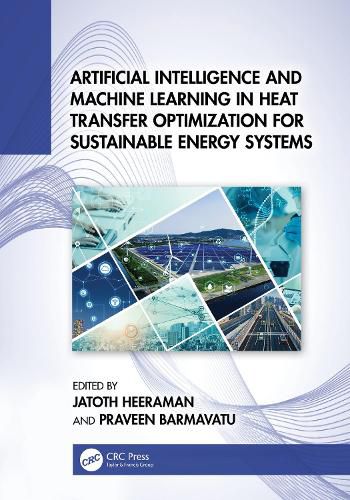 Cover image for Artificial Intelligence and Machine Learning in Heat Transfer Optimization for Sustainable Energy Systems
