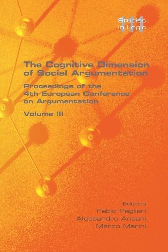 Cover image for The Cognitive Dimension of Social Argumentation Proceedings of the 4th European Conference on Argumentation Volume III