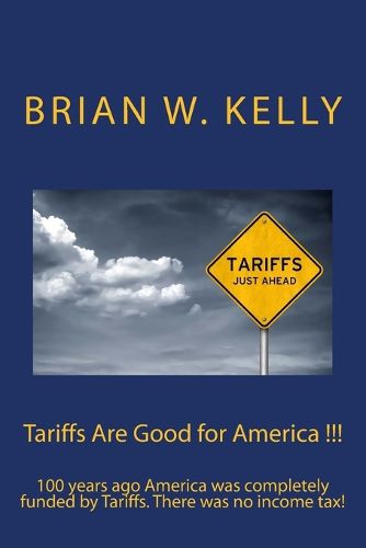 Cover image for Tariffs Are Good for America !!!: 100 years ago America was completely funded by Tariffs. There was no income tax!