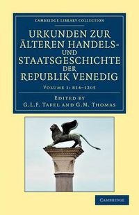 Cover image for Urkunden zur alteren Handels- und Staatsgeschichte der Republik Venedig: Mit besonderer Beziehung auf Byzanz und die Levante vom neunten bis zum ausgang des funfzehnten Jahrhunderts